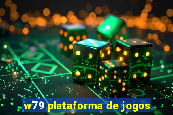 w79 plataforma de jogos